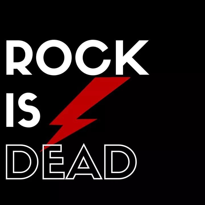 Rock is dead